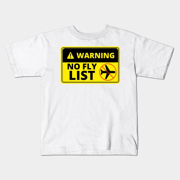 Warning No Fly List - Funny Kids T-Shirt by Artmmey